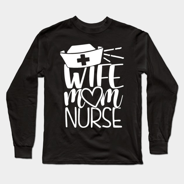 Wife Mom Nurse Long Sleeve T-Shirt by Yesenia Caskey Store